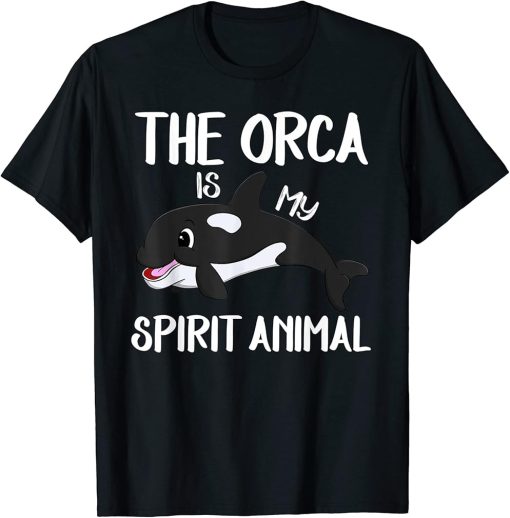 The Orca Is My Spirit Animal Funny Killer Whale Lover Gift T-Shirt