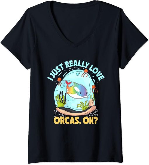 Womens I Just Really Love Orcas, Ok? Orca Sea Mamal Lover V-Neck T-Shirt