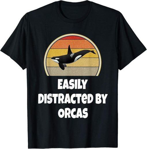 Funny Whale Shirt Ocean Sea Gift Easily Distracted By Orcas T-Shirt